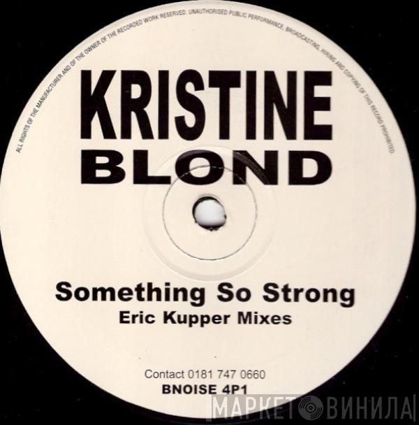 Kristine Blond - Something So Strong (Eric Kupper Mixes)