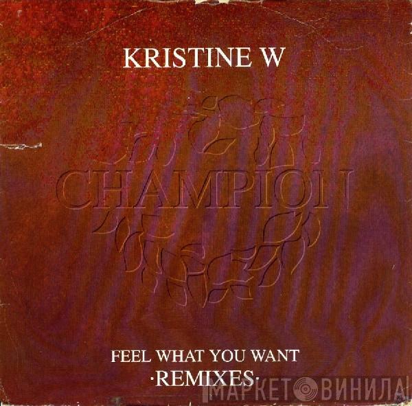 Kristine W - Feel What You Want (Remixes)