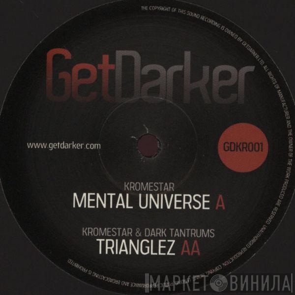 Kromestar, Dark Tantrums - Mental Universe / Trianglez