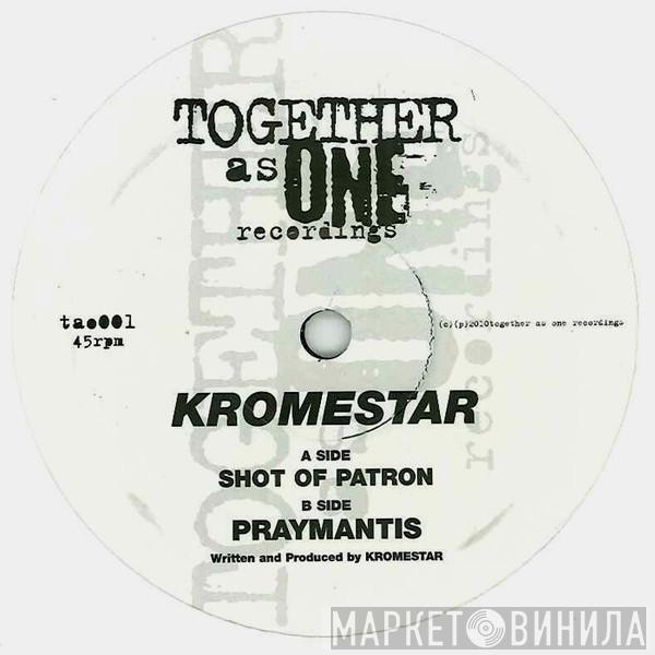 Kromestar - Shot Of Patron / Praymantis