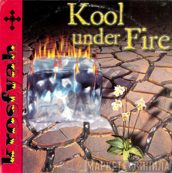 Krosfyah - Kool Under Fire
