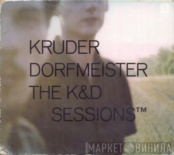  Kruder & Dorfmeister  - The K&D Sessions™