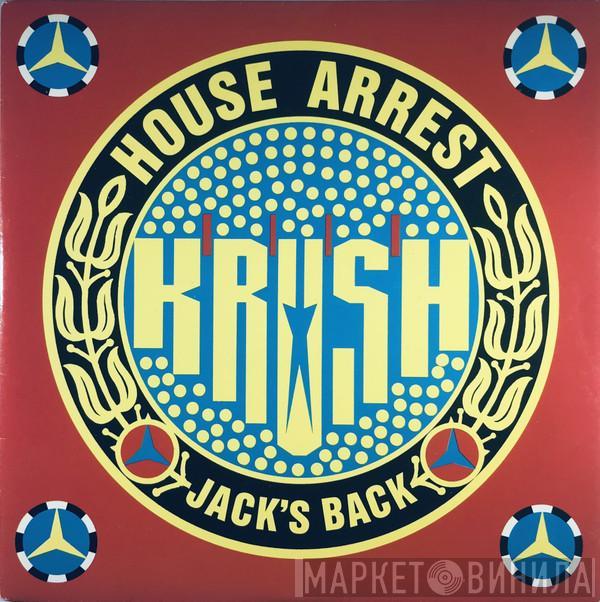  Krush  - House Arrest / Jack's Back