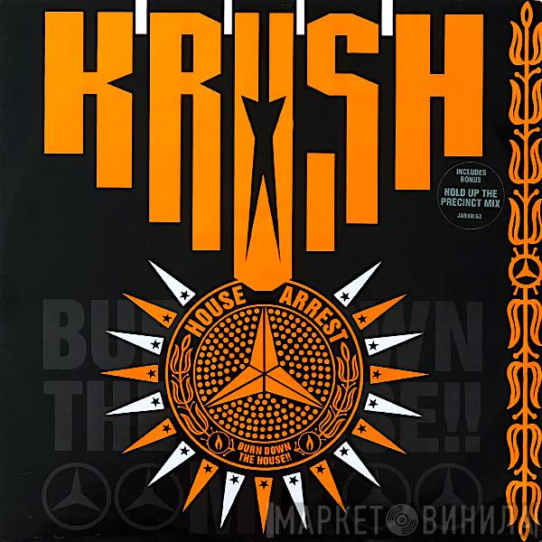 Krush - House Arrest (Burn Down The House!!)