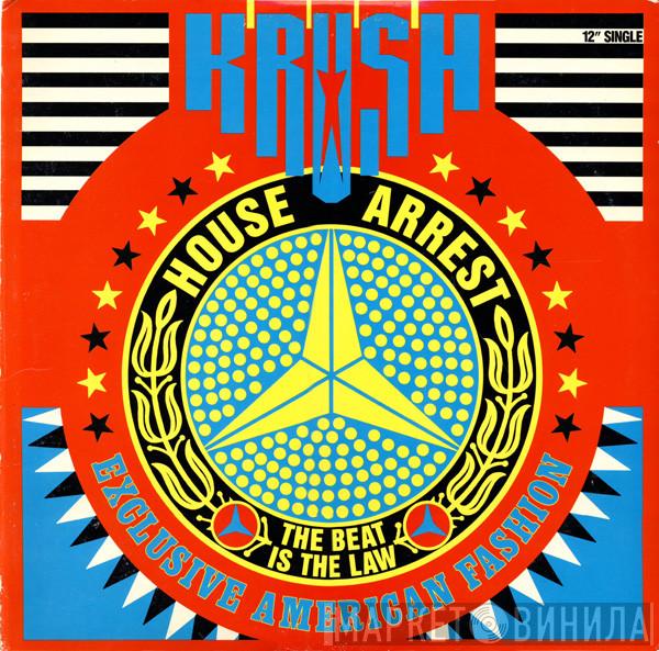  Krush  - House Arrest (The Beat Is The Law) (Exclusive American Fashion)