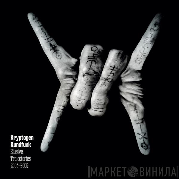 Kryptogen Rundfunk - Elusive Trajectories 2003-2006