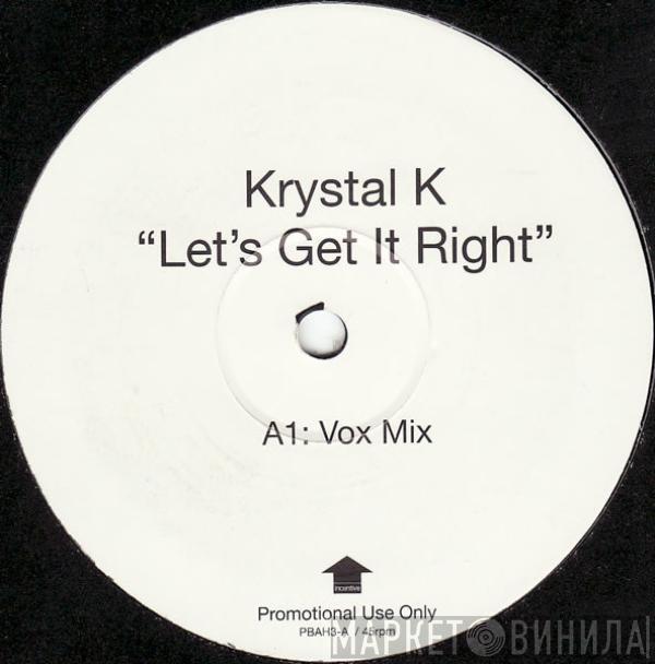 Krystal K - Let's Get It Right