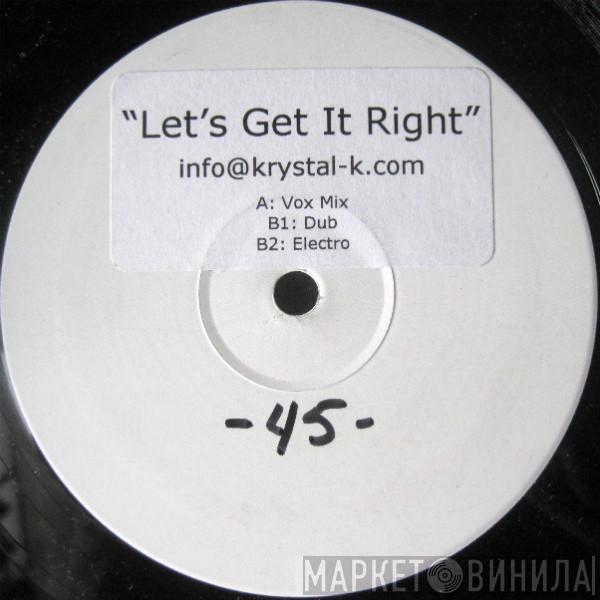 Krystal K - Let's Get It Right