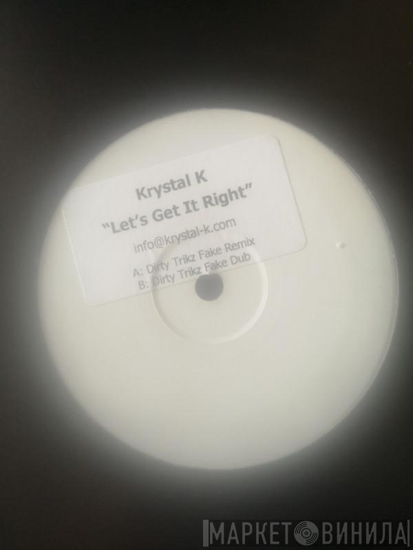 Krystal K - Let's Get It Right