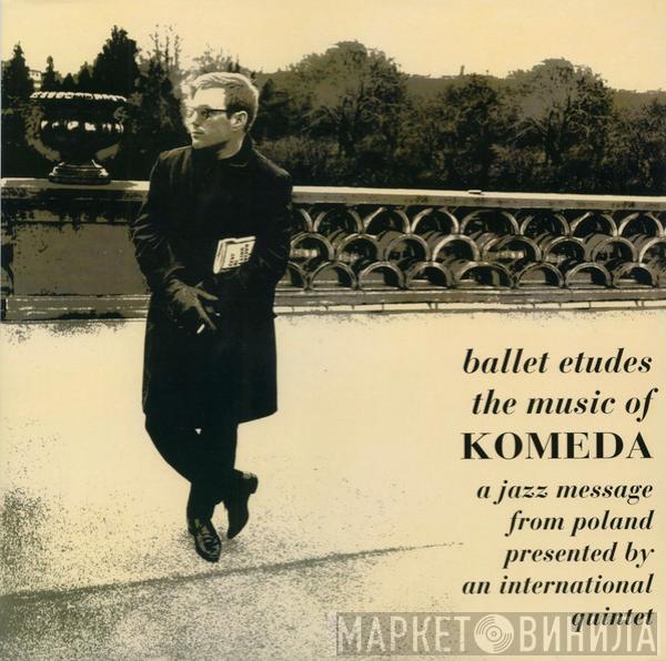 Krzysztof Komeda - Ballet Etudes / The Music Of Komeda - A Jazz Message From Poland Presented By An International Quintet