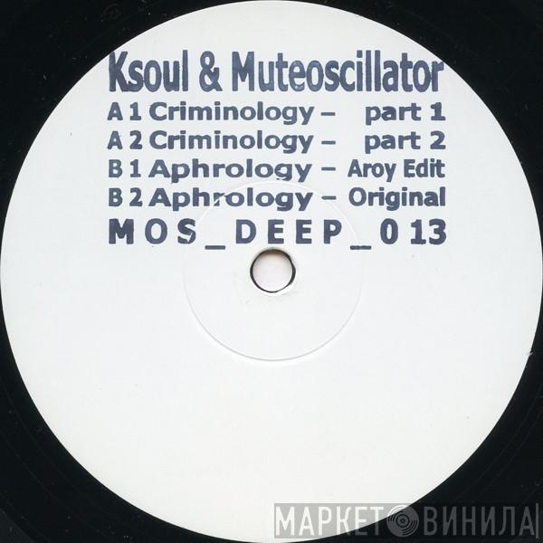 Ksoul & Muteoscillator - Criminology