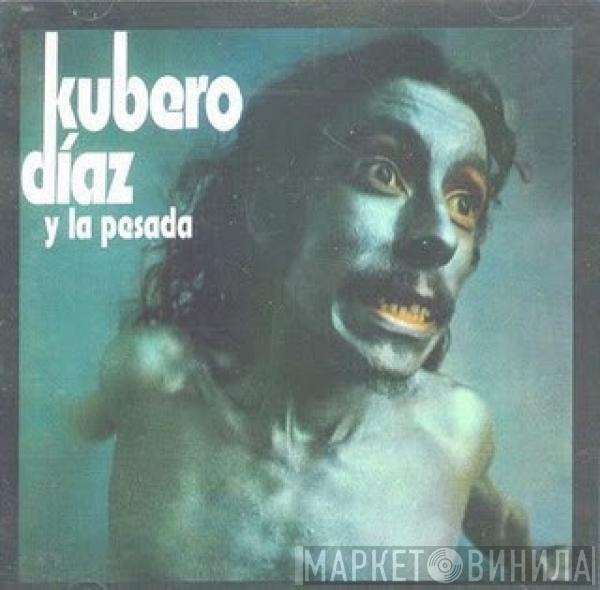 Kubero Díaz, La Pesada  - Kubero Díaz Y La Pesada