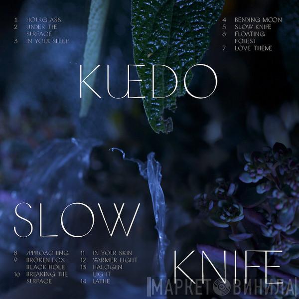 Kuedo - Slow Knife