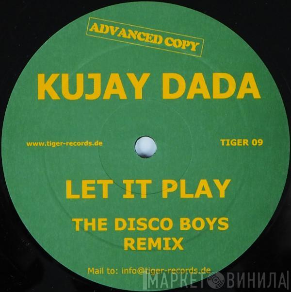 Kujay Dada - Let It Play