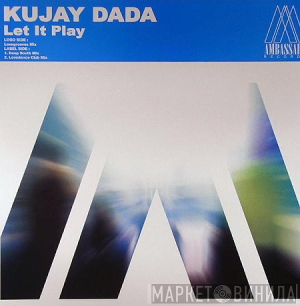 Kujay Dada - Let It Play