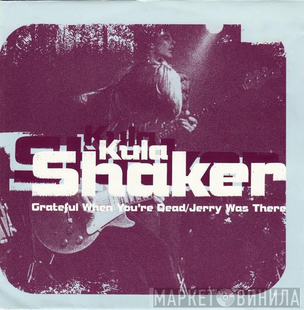 Kula Shaker  - Grateful When You're Dead/Jerry Was There