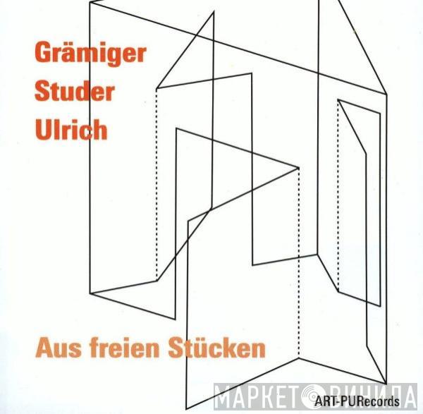 ▪︎ Kurt Grämiger ▪︎ Daniel Studer  Dieter Ulrich  - Aus Freien Stücken