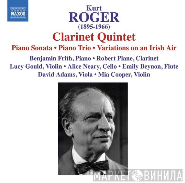 Kurt Roger, Benjamin Frith, Robert Plane, Lucy Gould, Alice Neary, Emily Beynon, David Adams , Mia Cooper - Clarinet Quintet, Piano Sonata, Piano Trio, Variations On An Irish Air