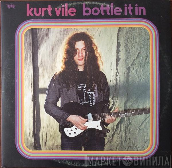 Kurt Vile - Bottle It In
