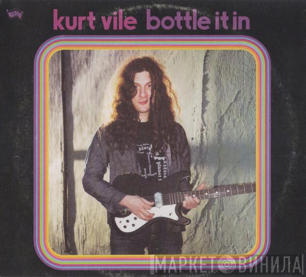 Kurt Vile - Bottle It In