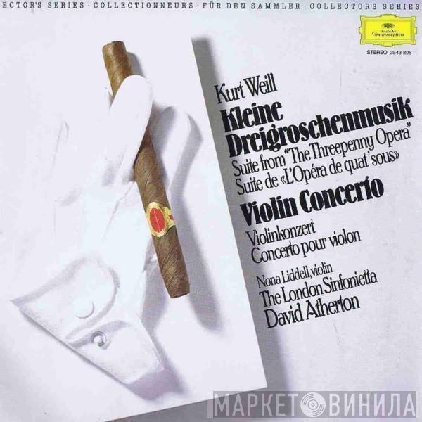 Kurt Weill, Nona Liddell, London Sinfonietta, David Atherton  - Kleine Dreigroschenmusik / Violin Concerto