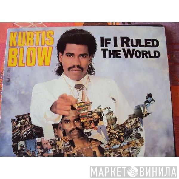  Kurtis Blow  - If I Ruled The World