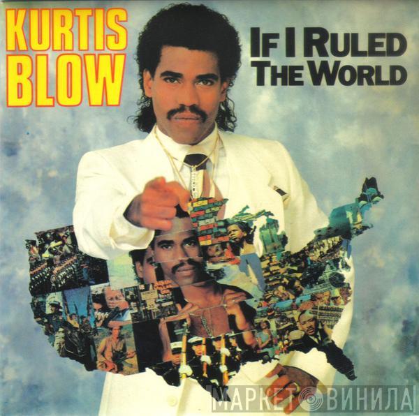  Kurtis Blow  - If I Ruled The World