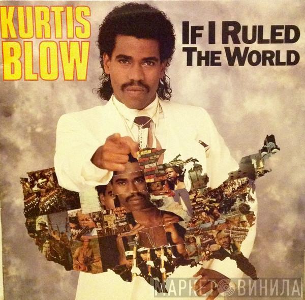  Kurtis Blow  - If I Ruled The World