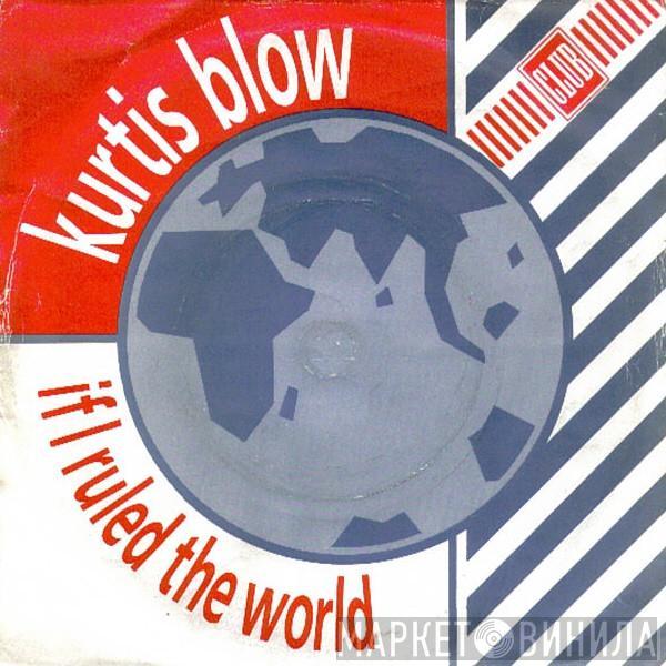 Kurtis Blow - If I Ruled The World