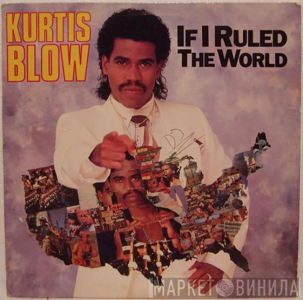  Kurtis Blow  - If I Ruled The World