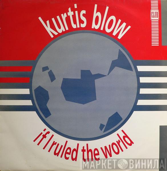 Kurtis Blow - If I Ruled The World