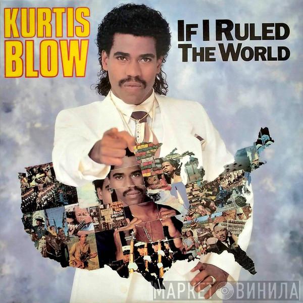  Kurtis Blow  - If I Ruled The World