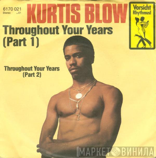 Kurtis Blow - Throughout Your Years (Part 1) / Throughout Your Years (Part 2)