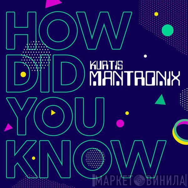  Kurtis Mantronik  - How Did You Know (2020 New World Mixes)