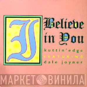 Kuttin' Edge, Dale Joyner - I Believe In You