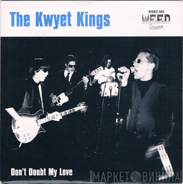 Kwyet Kings - Don't Doubt My Love