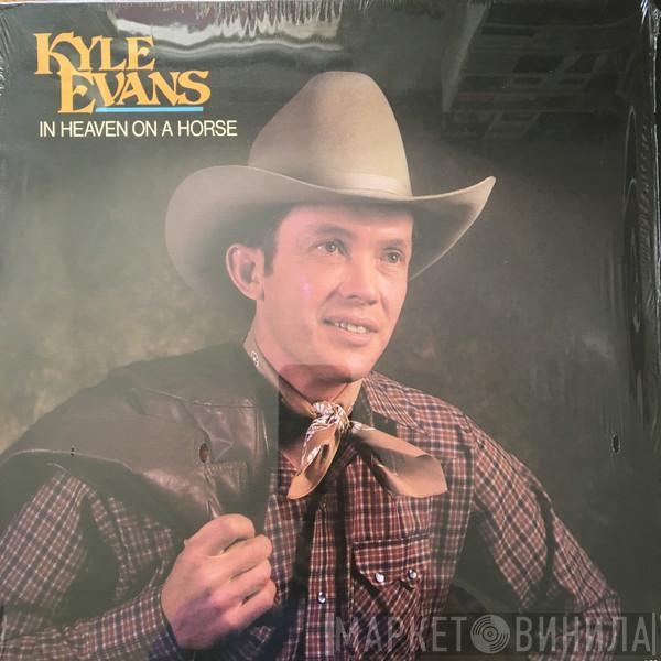Kyle Evans  - In Heaven On A Horse