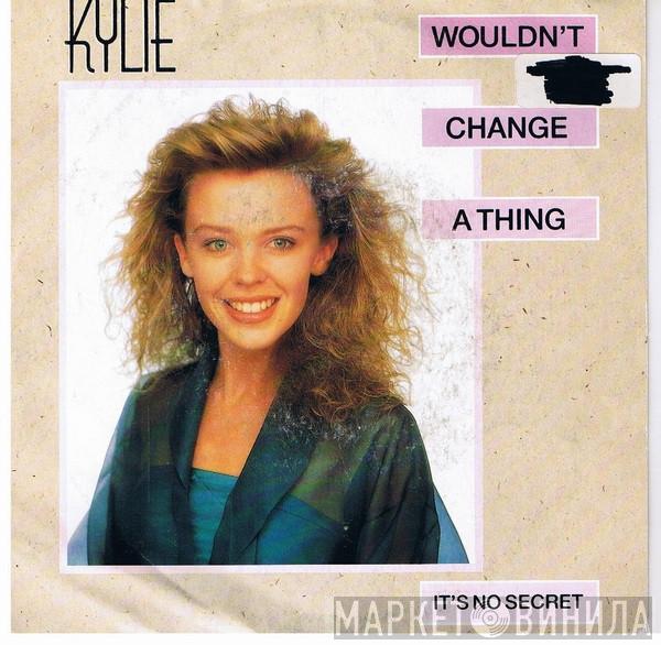  Kylie Minogue  - Wouldn't Change A Thing/It’s No Secret