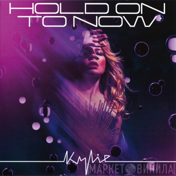 Kylie Minogue - Hold On To Now