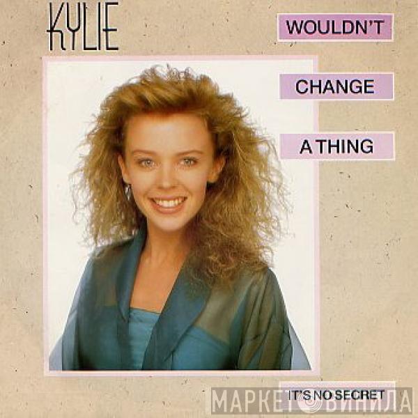 Kylie Minogue - Wouldn't Change A Thing