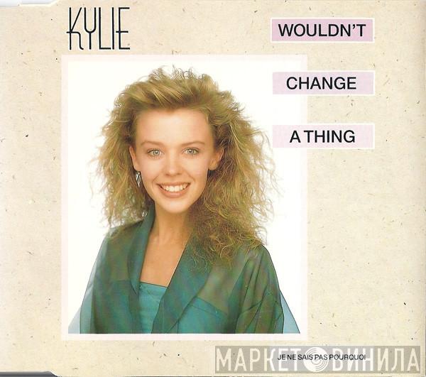  Kylie Minogue  - Wouldn't Change A Thing