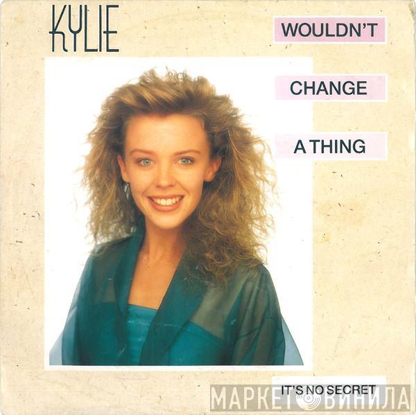  Kylie Minogue  - Wouldn't Change A Thing