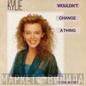  Kylie Minogue  - Wouldn't Change A Thing