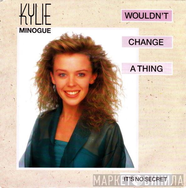  Kylie Minogue  - Wouldn't Change A Thing