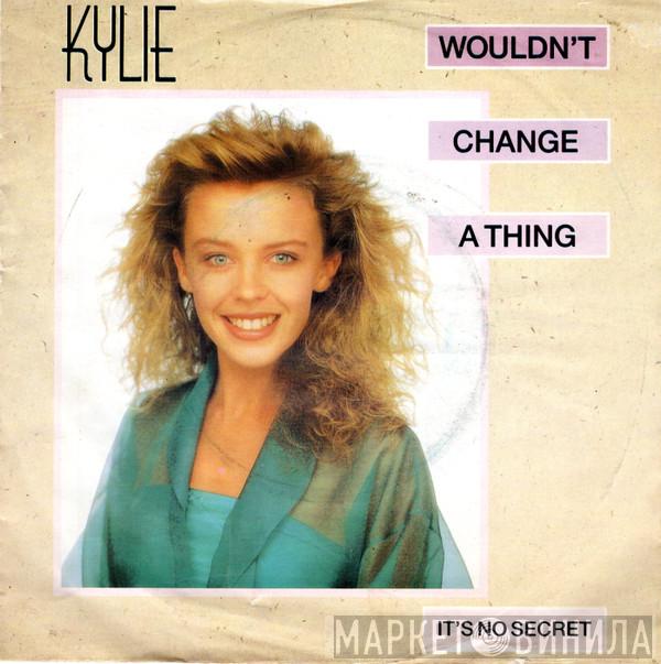  Kylie Minogue  - Wouldn't Change A Thing