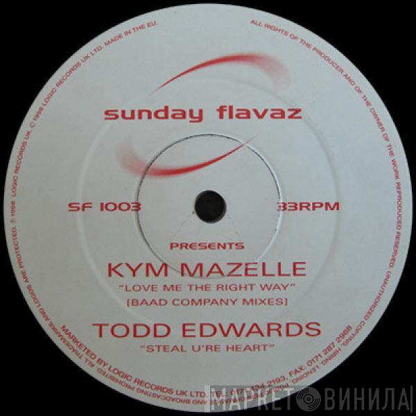 Kym Mazelle, Todd Edwards - Love Me The Right Way (Baad Company Mixes) / Steal U're Heart