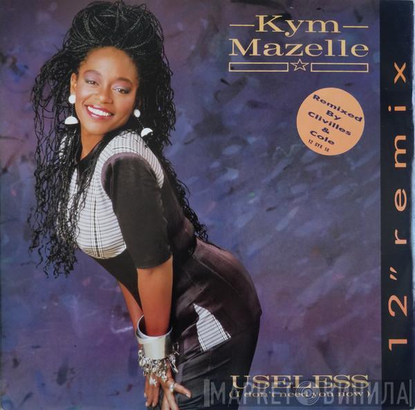 Kym Mazelle - Useless (I Don't Need You Now) (12" Remix)