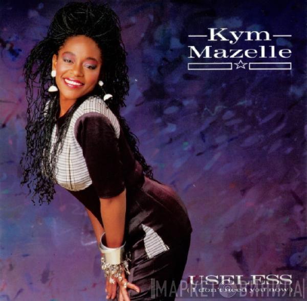  Kym Mazelle  - Useless (I Don't Need You Now)