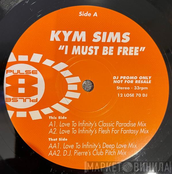 Kym Sims - I Must Be Free
