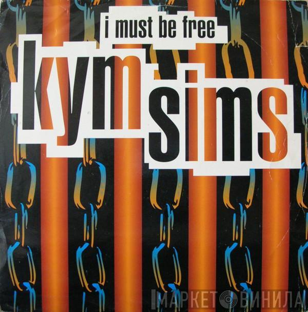 Kym Sims - I Must Be Free